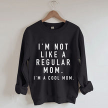 Ich bin keine normale Mutter. Ich bin eine coole Mutter. Sweatshirt