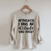 Apparemment, j'ai une attitude qui savait Sweatshirt