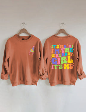C'est moi, salut, je suis la fille d'anniversaire, c'est moi Sweatshirt