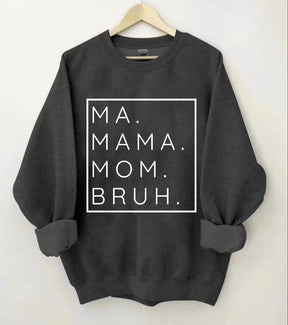 Mama Mama Bruh Sweatshirt 