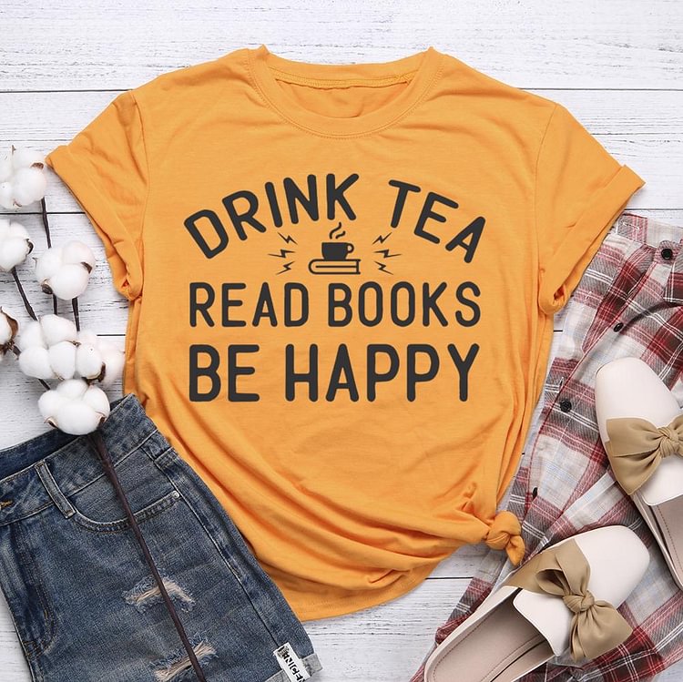 Boire du thé Lire des livres Soyez heureux T-shirt