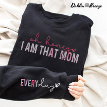 Oh chérie, je suis cette maman tous les jours Sweatshirt