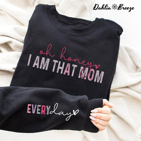 Oh chérie, je suis cette maman tous les jours Sweatshirt