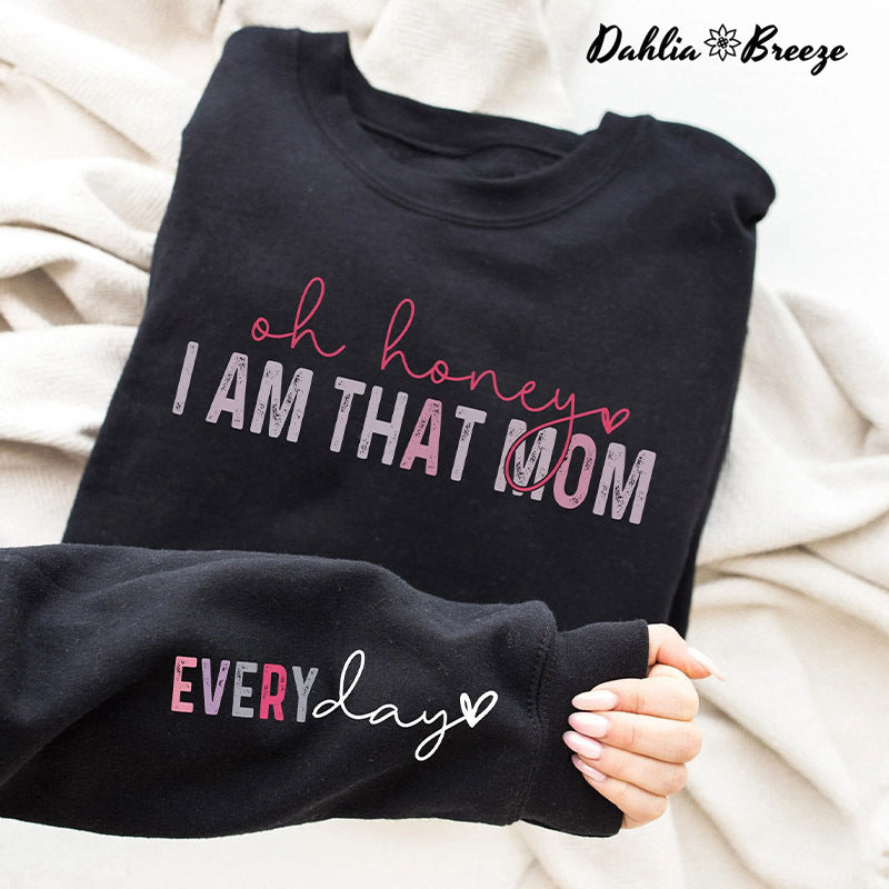 Oh chérie, je suis cette maman tous les jours Sweatshirt