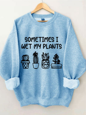 Parfois, je mouille mon sweat-shirt plantes