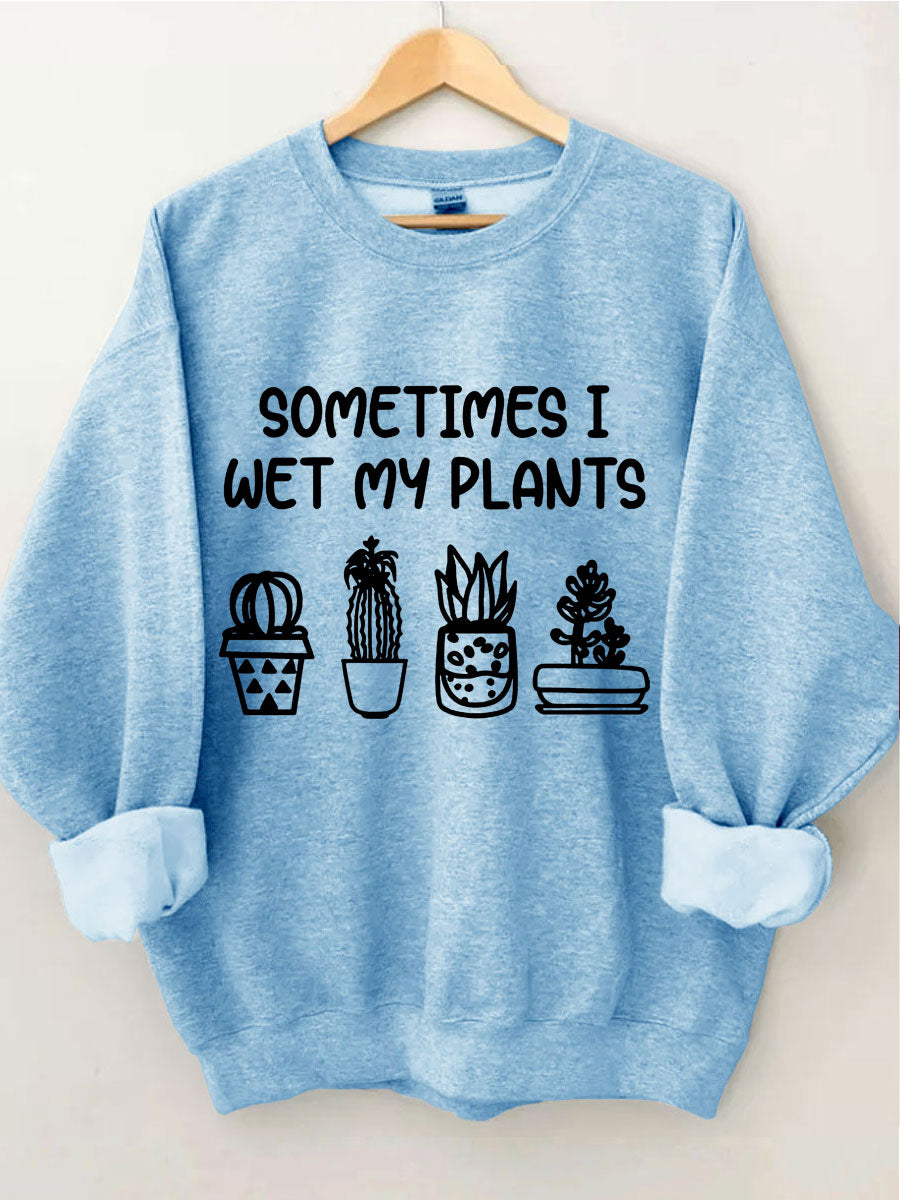 Parfois, je mouille mon sweat-shirt plantes