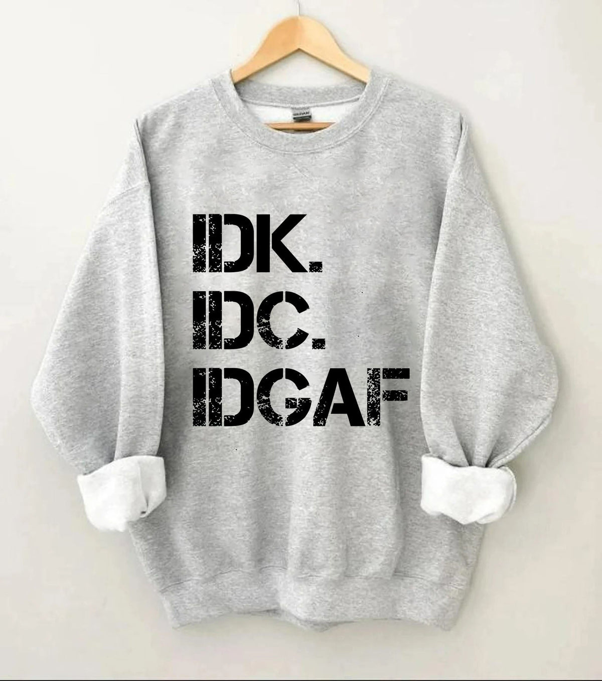 Sweat-shirt IDK IDC IDGAF 