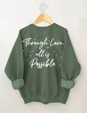 Durch Liebe ist alles möglich Sweatshirt