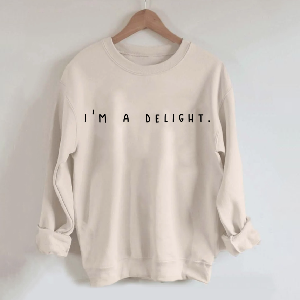 Ich bin ein Delight, sarkastisches Sweatshirt 