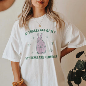En fait, tous mes systèmes sont nerveux T-shirt drôle