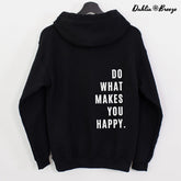 Faites ce qui vous rend heureux Sweat à capuche