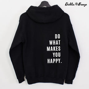 Faites ce qui vous rend heureux Sweat à capuche
