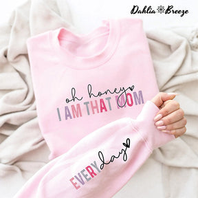 Oh chérie, je suis cette maman tous les jours Sweatshirt