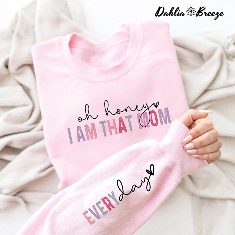 Oh chérie, je suis cette maman tous les jours Sweatshirt
