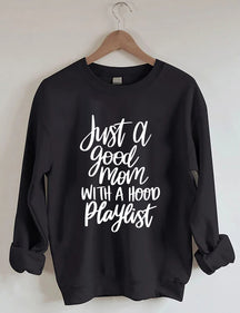Just A Good Mom With A Hood Playlist-Sweatshirt