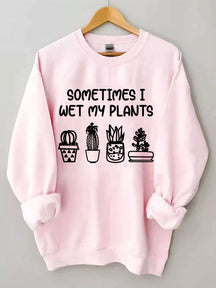 Parfois, je mouille mon sweat-shirt plantes
