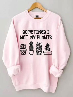Parfois, je mouille mon sweat-shirt plantes