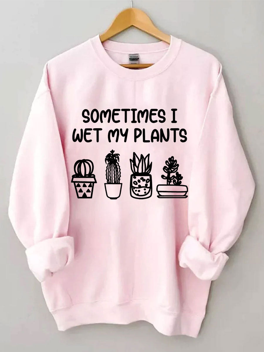 Parfois, je mouille mon sweat-shirt plantes
