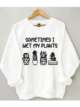 Parfois, je mouille mon sweat-shirt plantes