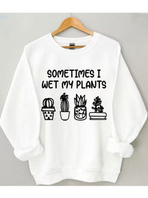 Parfois, je mouille mon sweat-shirt plantes