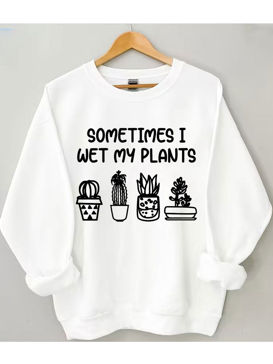 Parfois, je mouille mon sweat-shirt plantes