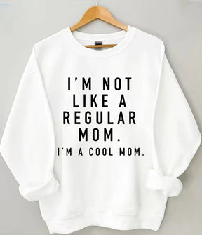 Ich bin keine normale Mutter. Ich bin eine coole Mutter. Sweatshirt