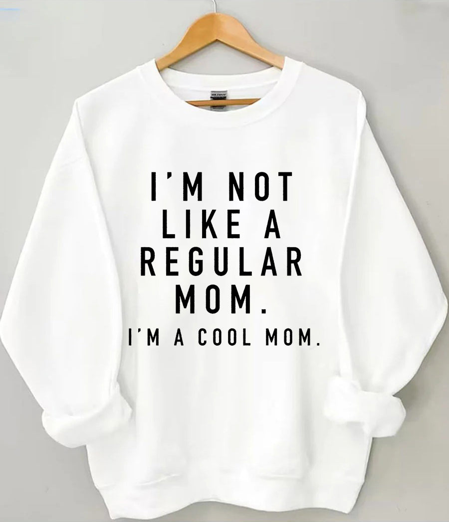 Ich bin keine normale Mutter. Ich bin eine coole Mutter. Sweatshirt
