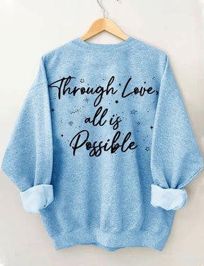 Durch Liebe ist alles möglich Sweatshirt