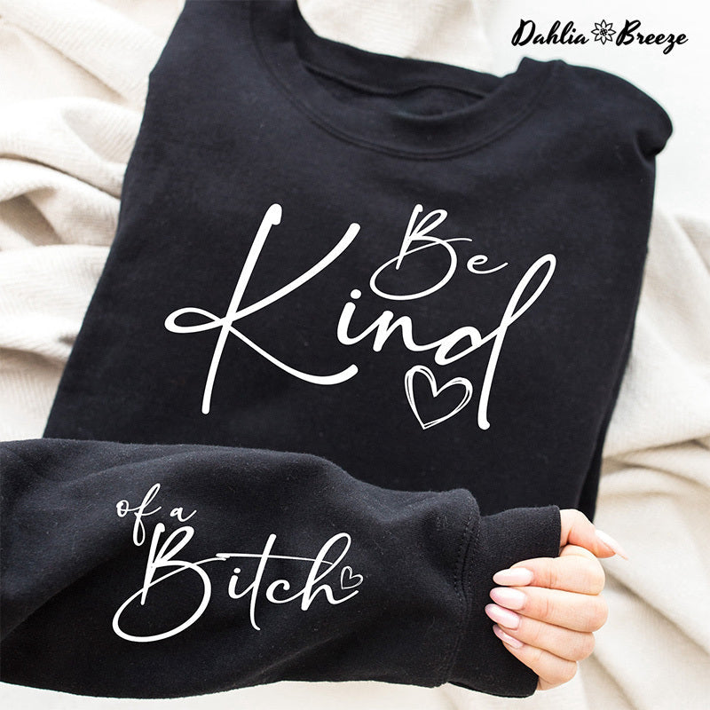 Soyez une sorte de chienne gentillesse citations drôles Sweatshirt