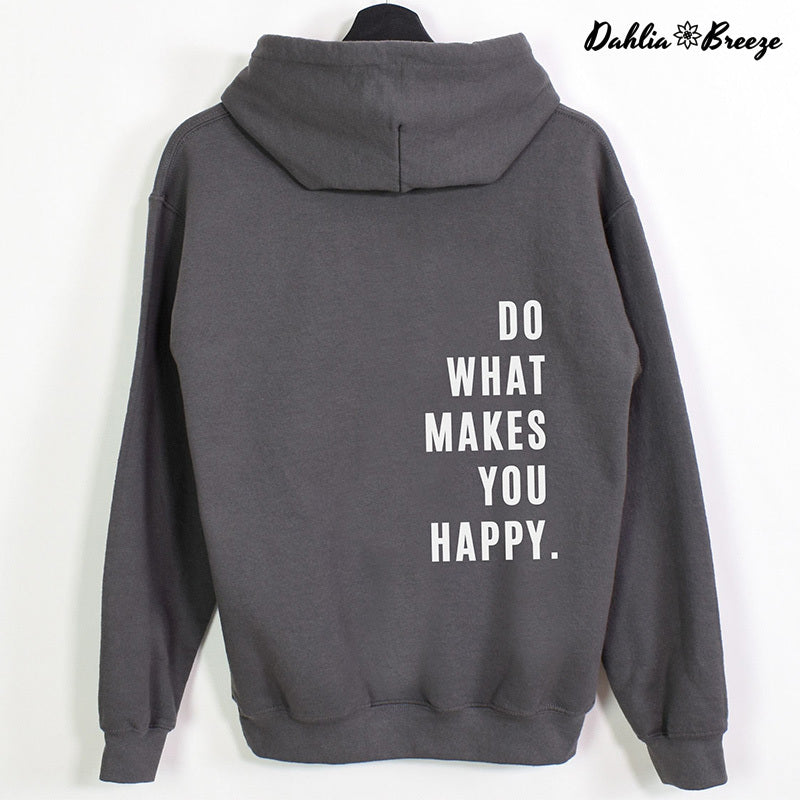 Faites ce qui vous rend heureux Sweat à capuche