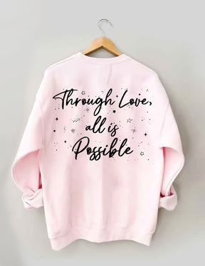 Durch Liebe ist alles möglich Sweatshirt