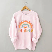 Dans un monde où vous pouvez être n'importe quoi, soyez gentil Sweatshirt