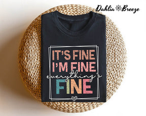 It's Fine I'm Fine Everything is Fine T-shirt