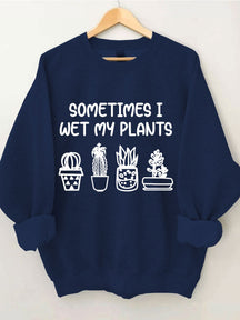 Parfois, je mouille mon sweat-shirt plantes