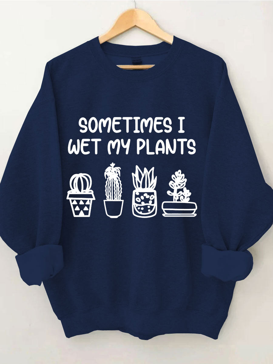 Parfois, je mouille mon sweat-shirt plantes