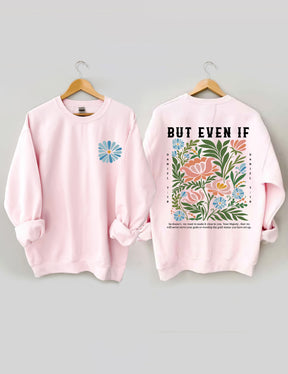 But Even If Wildflower Sweatshirt
