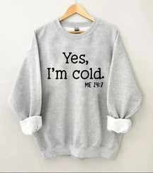 Ja, mir ist kalt. Sweatshirt 