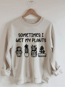 Parfois, je mouille mon sweat-shirt plantes
