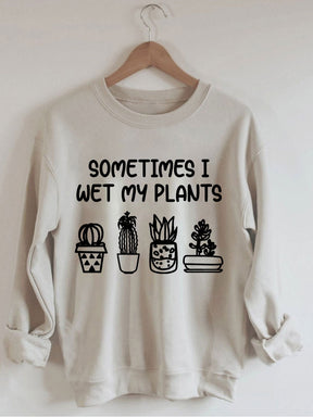 Parfois, je mouille mon sweat-shirt plantes