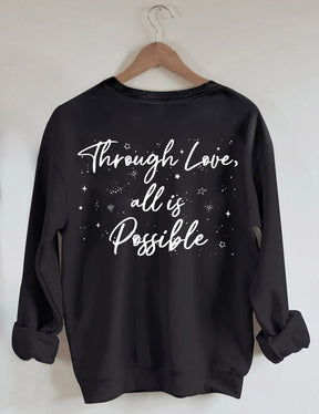 Durch Liebe ist alles möglich Sweatshirt