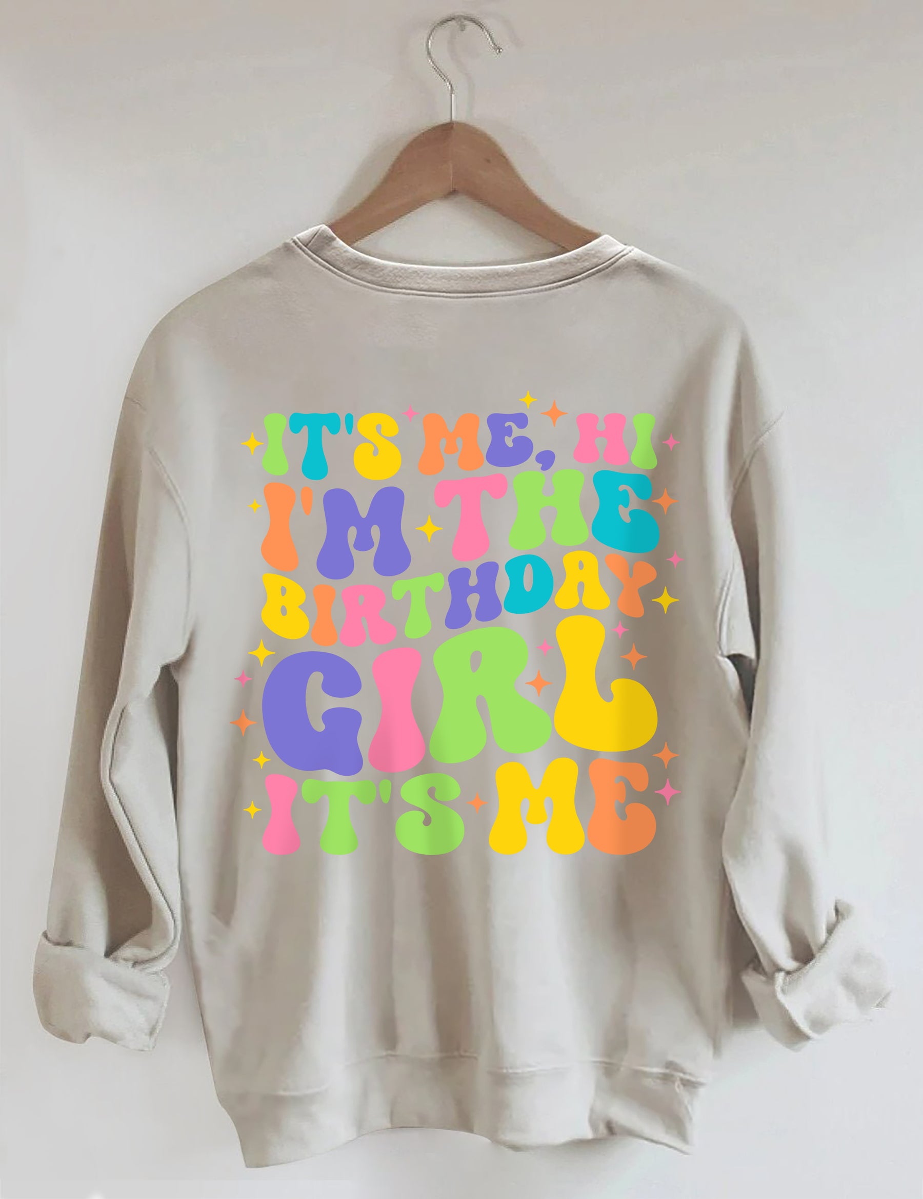 C'est moi, salut, je suis la fille d'anniversaire, c'est moi Sweatshirt