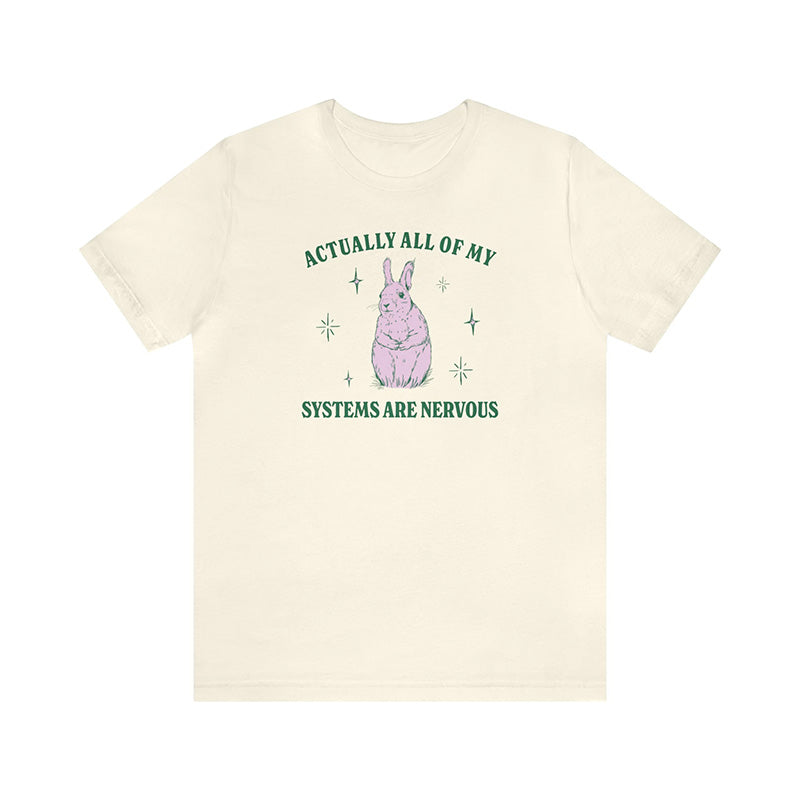 En fait, tous mes systèmes sont nerveux T-shirt drôle