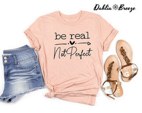 Be Real Not Perfect Kindness T-shirt
