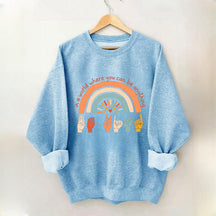 Dans un monde où vous pouvez être n'importe quoi, soyez gentil Sweatshirt