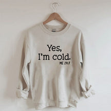Ja, mir ist kalt. Sweatshirt 