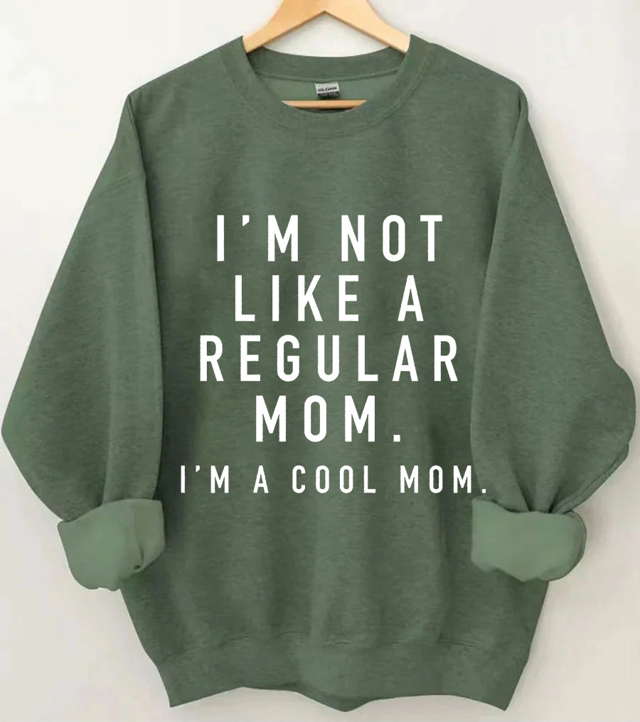 Ich bin keine normale Mutter. Ich bin eine coole Mutter. Sweatshirt
