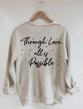 Durch Liebe ist alles möglich Sweatshirt
