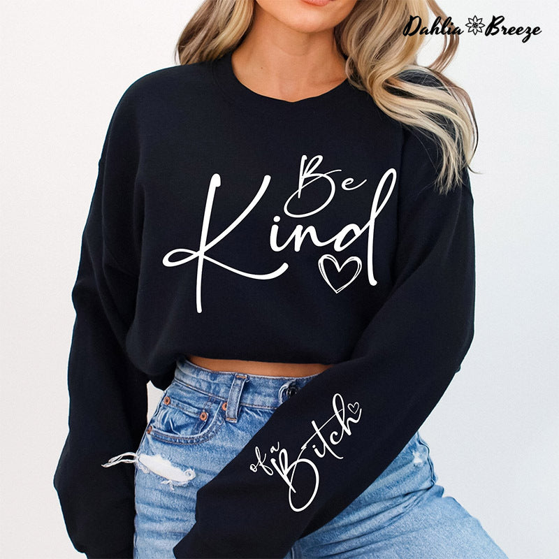 Be Kind Of A Bitch Kindness Funny Quotes Sweatshirt
