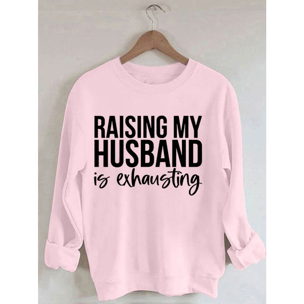 Das Aufziehen meines Mannes ist anstrengend. Bedrucktes Sweatshirt