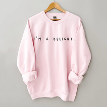 Ich bin ein Delight, sarkastisches Sweatshirt 